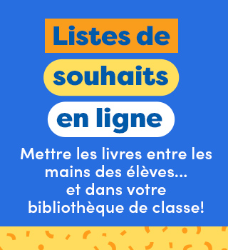 Listes de souhaits en ligne. Mettre les livres entre les mains des élèves... et dans votre bibliothèque de classe!. Nouvelle fonctionnalité!